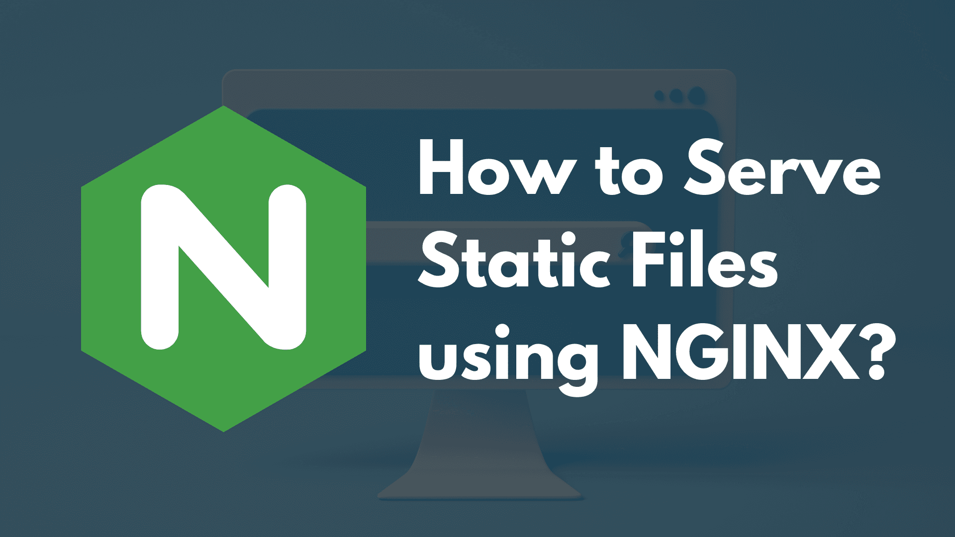 How to Serve Static Files using NGINX in 3 Simple Steps? 💡